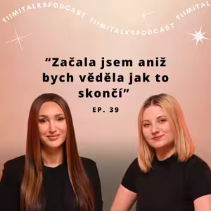 “Začala jsem aniž bych věděla jak to skončí” - Tiimitalks EP.39, Taťána Makarenko