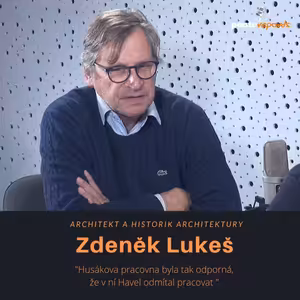 Zdeněk Lukeš – architekt a historik architektury: Husákova pracovna byla tak odporná, že v ní Havel odmítal pracovat