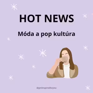 HOT NEWS: Móda a kultúra / Týždeň 20.-26.3. 2023
