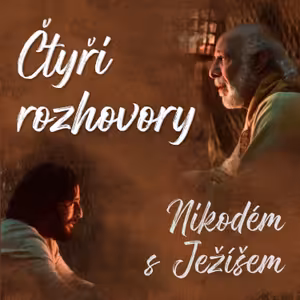 Čtyři rozhovory #2 - Nikodém s Ježíšem 2