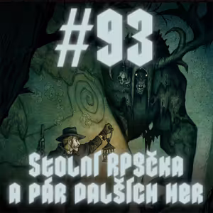 #93 - Stolní RPGčka a pár dalších her