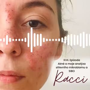 XVII. Epizoda - Akné a moje analýza střevního mikrobiomu a SIBO