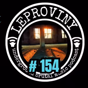 LEPROVINY brutal music show no.154