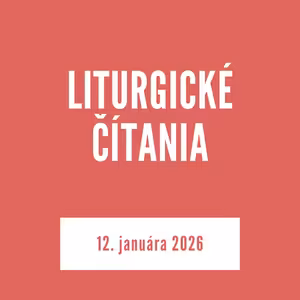LITURGICKÉ ČÍTANIA | 12. januára 2026
