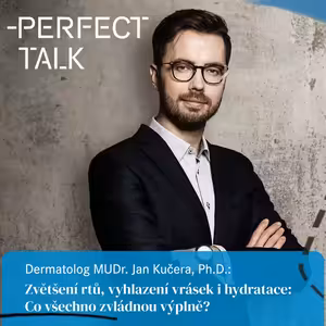 49. Dermatolog MUDr. Jan Kučera, Ph.D: Zvětšování rtů, vyhlazení vrásek i hydratace: Co všechno zvládnou výplně?