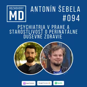 #094 Antonín Šebela - Psychiatria v Prahe a starostlivosť o perinatálne duševné zdravie