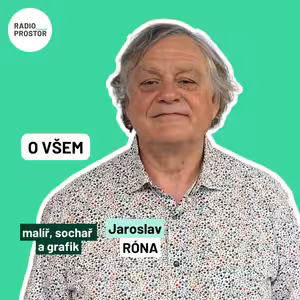 Umělec Jaroslav Róna: Umění je o radosti. Mělo by lidem pomáhat v odpočinku