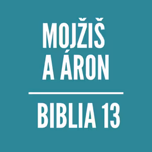 BIBLIA 13 | Mojžiš a Áron