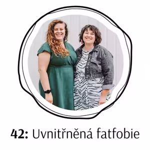 42: Zeširoka – S Verčou o fat aktivismu, body neutralitě, internalizované fatfobii i studu v plavkách
