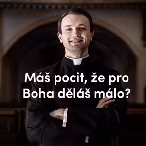 Máš pocit, že pro Boha děláš málo?