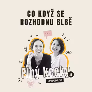 #39 Co když se rozhodnu blbě?