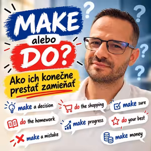 MAKE alebo DO? Ako ich konečne prestať zamieňať