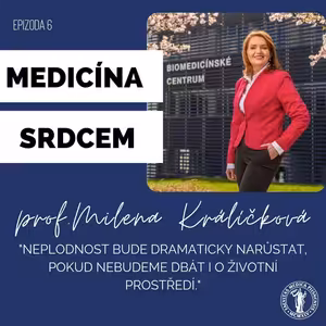 #6 prof. Milena Králíčková- "Neplodnost bude dramaticky narůstat, pokud nebudeme dbát i o životní prostředí."