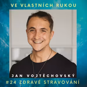 24: Jan Vojtěchovský o zdravém stravování