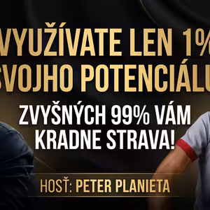 VYUŽÍVATE LEN 1% SVOJHO POZENCIÁLU, ZVYŠNÝCH 99% VÁM KRADNE STRAVA - Peter Planieta