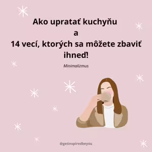 11. Ako upratať kuchyňu + 14 vecí, ktorých sa môžete zbaviť ihneď!