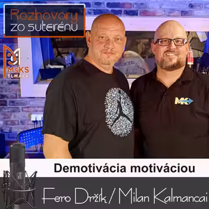 Rozhovory zo suterénu 19 - Demotivácia motiváciou (František Držík, Milan Kalmancai)