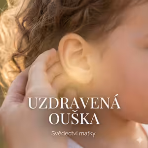 Konec pětiletého utrpení: Zázračné uzdravení uší 7leté dcery