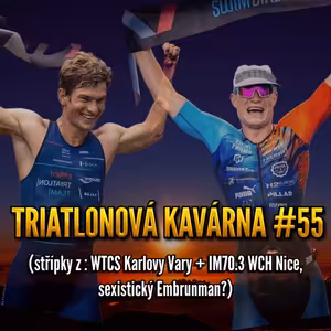 Triatlonová kavárna #55 (střípky z: WTCS Karlovy Vary + IM70.3 WCH Nice, sexistický Embrunman?)