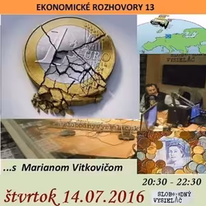 Ekonomické rozhovory 13 - 2016-07-14 tentoraz s Marianom Vitkovičom