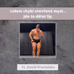 Lidem chybí otevřená mysl… Jde to dělat líp. | Ft. David Procházka