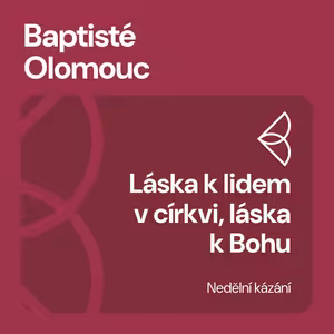 Láska k lidem v církvi, láska k Bohu (16.8.2026)