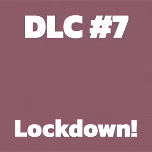DLC #7 - Lockdown