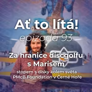 93: Za hranice discgolfu – stopem kolem světa s Marisem 🌏