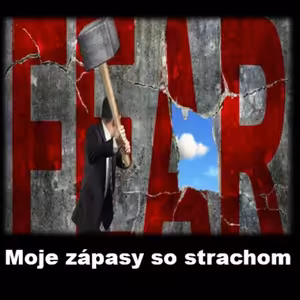 Moje zápasy so strachom