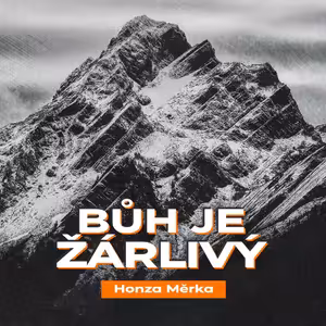 Bůh je žárlivý - Honza Měrka (8.9.2024)