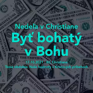 Nedeľa v Christiane - Byť bohatý v Bohu - Braňo Schmogrovits