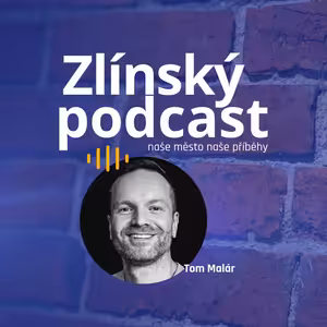 Zlínský podcast - Tom Malár