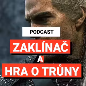 Podcast 004 – Zaklínač a Hra o trůny