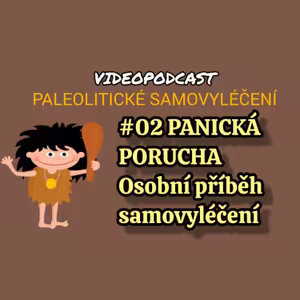 #02 PANICKÁ PORUCHA: Osobní příběh samovyléčení