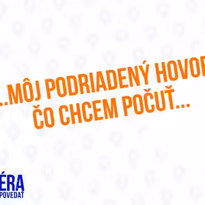 Môj Podriadený Hovorí, Čo Chcem Počuť- 131. Časť Sprievodca Manažéra