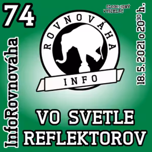 InfoRovnováha 74 - 2021-05-18 Vo svetle reflektorov