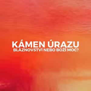 KÁMEN ÚRAZU, BLÁZNOVSTVÍ NEBO BOŽÍ MOC?
