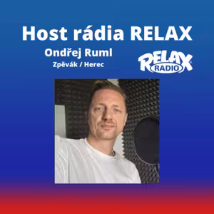 Host Rádia Relax - Ondřej Ruml - Zpěvák / Herec