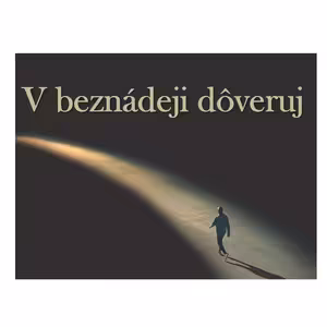 V beznádeji dôveruj