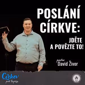 Poslání Církve: jděte a povězte to! | Mk 16,9-20 | David Živor
