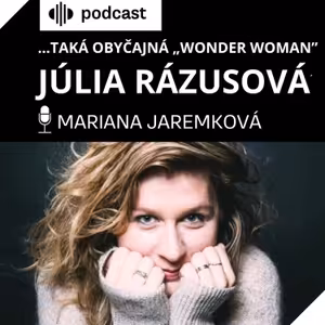 ...taká obyčajná „wonder woman” JÚLIA RÁZUSOVÁ