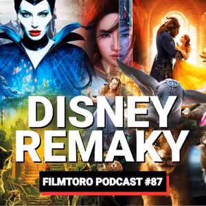 FILMTORO #087: Vzestup a pád Disneyho hraných pohádek