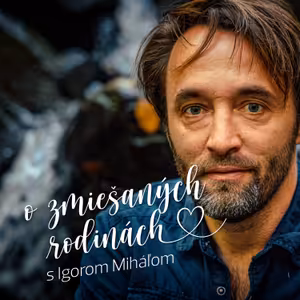 O zmiešaných rodinách s Igorom Miháľom