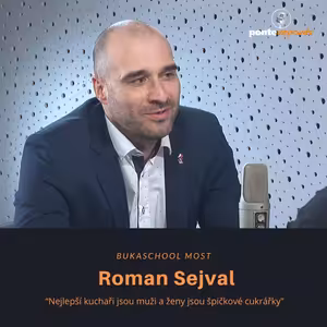 Roman Sejval – Bukaschool Most: Nejlepší kuchaři jsou muži a ženy jsou špičkové cukrářky