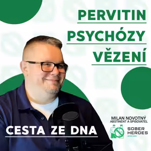 #75 „Pervitin mi vzal 18 let života. Teď si ho beru zpátky“ Milan