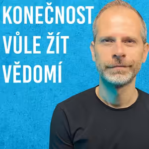 Jiří Charvát: Konečnost, Vědomí, Smysl #128