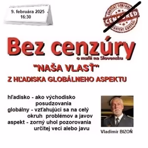 Bez cenzúry 271 - 2025-02-09 „NAŠA VLASŤ Z HĽADISKA GLOBÁLNEHO ASPEKTU“