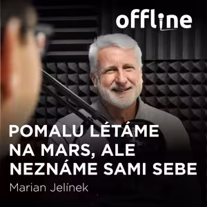 Marian Jelínek: Pomalu létáme na Mars, ale neznáme sami sebe
