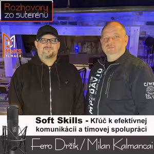 Rozhovory zo suterénu 33 - Soft Skills - kľúč k efektívnej komunikácii...(F. Držík, M. Kalmancai)