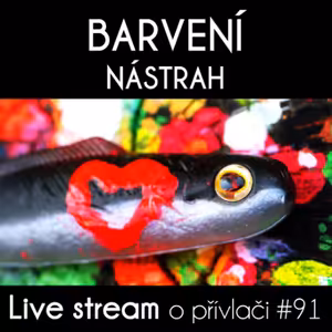 Přívlač Live #91 - Jak barvit gumové nástrahy
